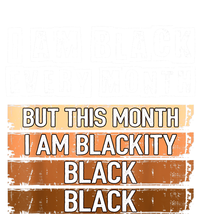 I Am Black Every Month But This Month I'm Blackity Black Premium T-Shirt