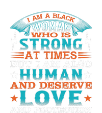 I Am A Black Woman Who Is Strong At Times But I Am Also Human Gift T-Shirt