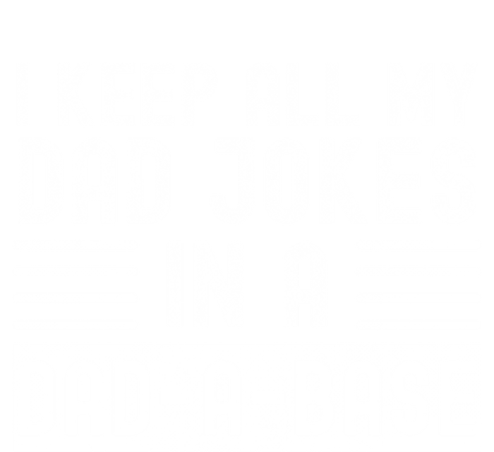 I Keep All My Dad Jokes In A Dadgreat Giftagreat Giftbase Great Gift Toddler Sweatshirt