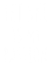 Jet Ski Is My Passion Gift Funny Jetfunny Giftki Water Sports Jetski Meaningful Tall Sweatshirt