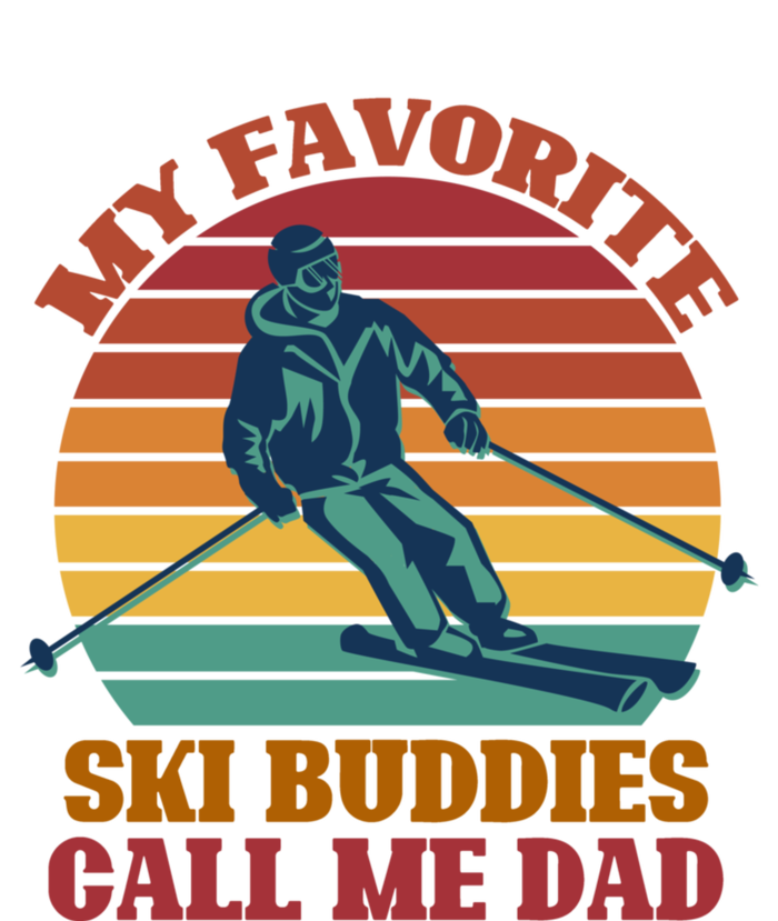 My Favorite Ski Buddies Call Me Dad A Cool Ski For Skiers Gift T-Shirt