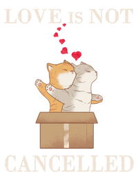 Love Cats In The Box Cool Gift Love Is Not Cancelled Cool Gift T-Shirt