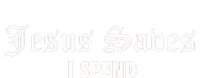 Jesus Saves I Spend T-Shirt