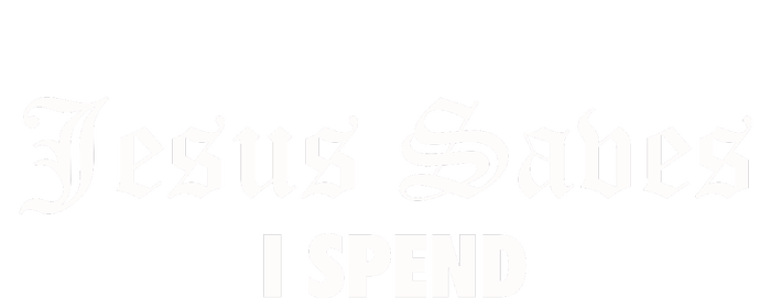 Jesus Saves I Spend T-Shirt