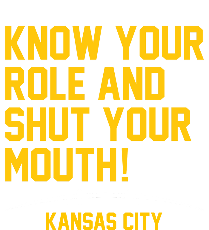 Know Your Role And Shut Your Mouth Kansas City 25L Jumbo Tote