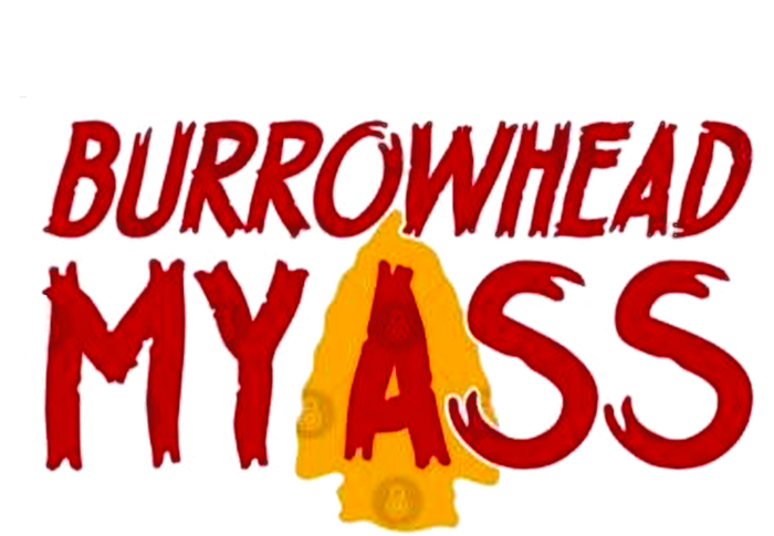 Burrowhead My Ass T-Shirt