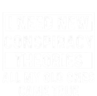 I Need New Conspiracy Theories All My Old Ones Came Unafraid T-Shirt