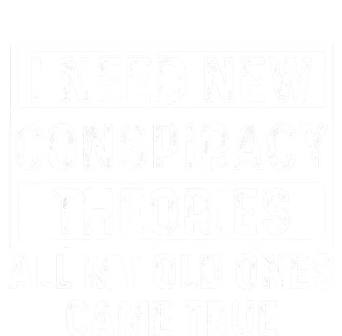 I Need New Conspiracy Theories All My Old Ones Came Unafraid T-Shirt