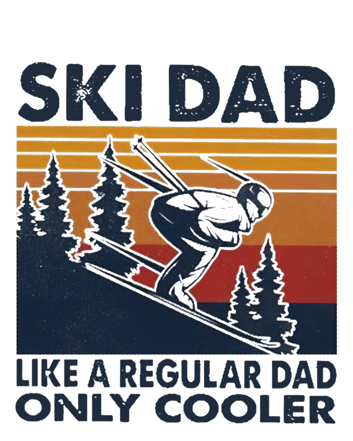 Ski Dad Like A Regular Dad Only Cooller Vintage Meaningful Gift T-Shirt