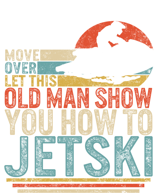 Old Show You How To Jetski Grandpa Dad Jet Rider Skiing Gift Tall Sweatshirt