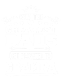 Only The Greatest Dads Get Promoted To Grampa Grandpa Gift T-Shirt