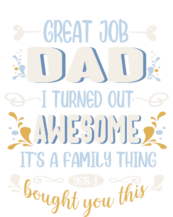 Great Job Dad I Turned Out Awesome Daughter And Son Funny Funny Gift Kids Hoodie