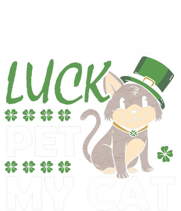 Forget Luck Pet My Cat Animal St Patrick's Day Vibes Great Gift Canvas