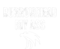 Burrowhead My Ass Funny Burrowhead My Ass T-Shirt