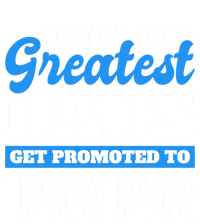 Only The Greatest Dads Get Promoted To Papa For Father's Day Gift Canvas