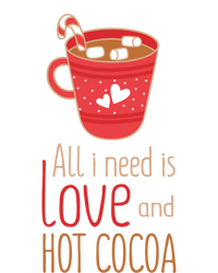 What I Need Is Love And Hot Cocoa Funny Cute Valentines Day Cute Gift T-Shirt