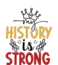 Black History Month Gift My History Is Strong Women T-Shirt