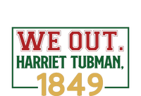 We Out.harriet Tubman,1849 Black History Month African American Sweatshirt