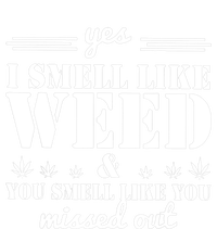 Yes I Smell Like Weed And You Smell Like You Missed Out Ladies Essential Tank