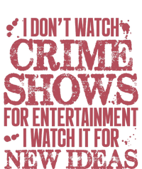 I Don't Watch Crime Shows For Entertainment High Crown Mesh Back Trucker Hat