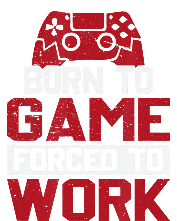 Born To Game Forced To Work Gaming Video Gamer Toddler T-Shirt