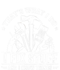 That's What I Do I Fix Stuff And I Know Things Funny Saying T-Shirt