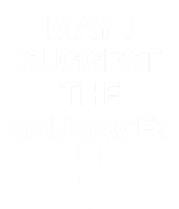 May I Suggest The Sausage? Offensive Adult Humor T-Shirt