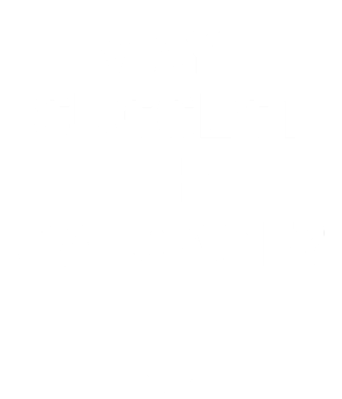 May I Suggest The Sausage? Offensive Adult Humor T-Shirt