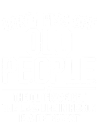 Don't Piss Off Old People The Older We Get The Less Life In Prison Is A Deterren Women's Pullover Hoodie