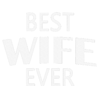 Best Wife Ever Couple Valentine's Day Funny Women Wife T-Shirt