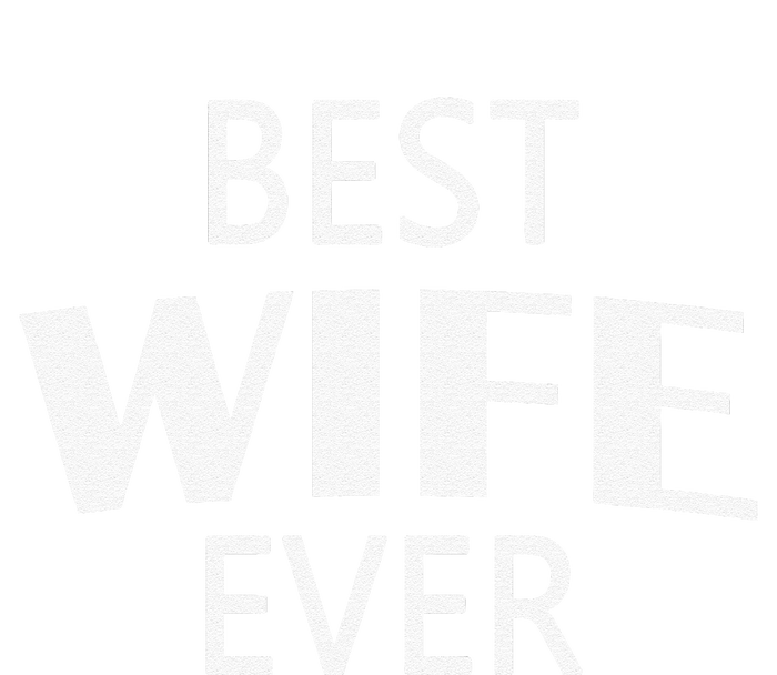 Best Wife Ever Couple Valentine's Day Funny Women Wife T-Shirt