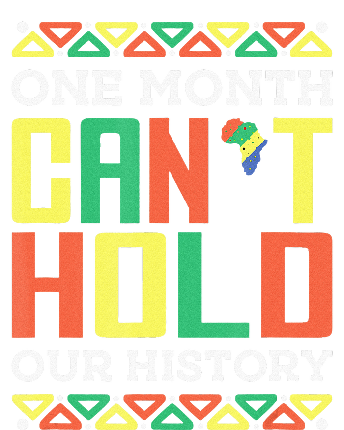 One Month Can't Hold Our History African Black History Month Premium T-Shirt