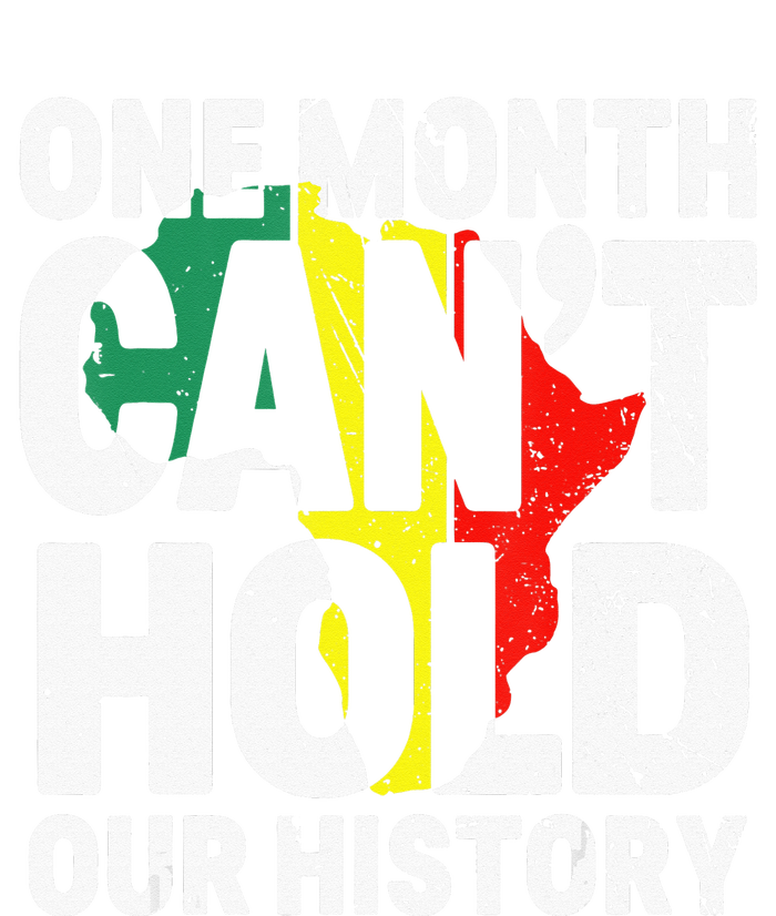 One Month Can't Hold Our History African Black History Month T-Shirt