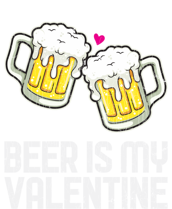 Beer Is My Valentine Sarcastic Singles Funny Gift T-Shirt