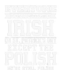 Everyone Is Irish Except Polish On St. Patrick's Day T-Shirt