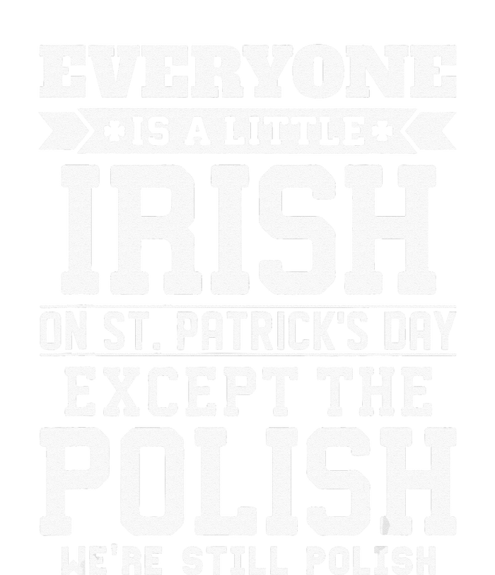 Everyone Is Irish Except Polish On St. Patrick's Day T-Shirt