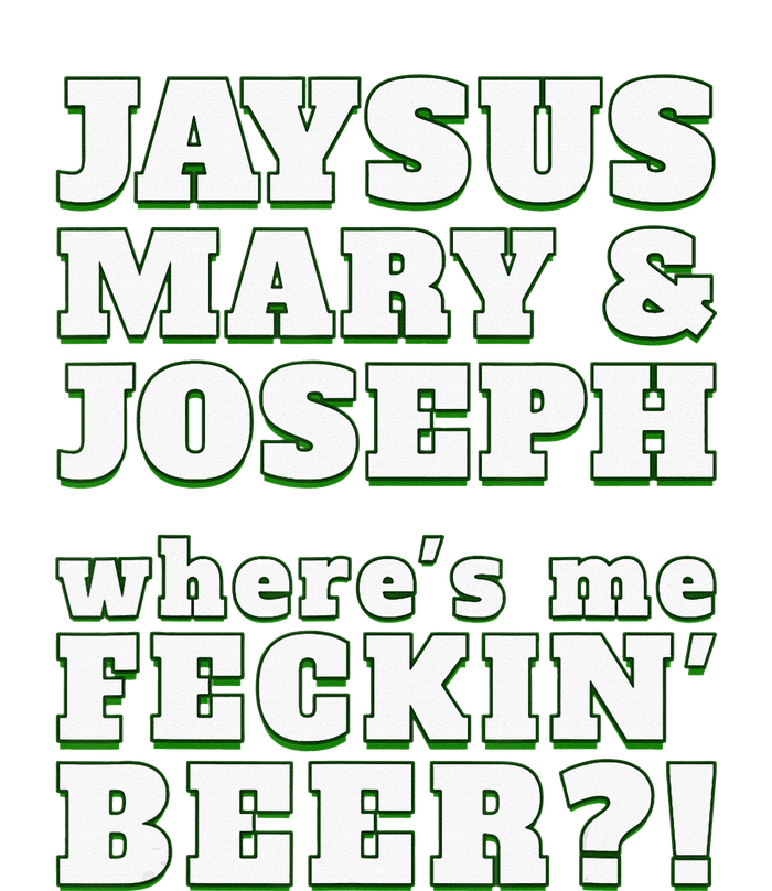 Jaysus Mary Joseph St. Patrick's Feck Beer T-Shirt