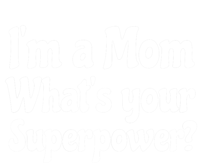 Wo I'm A Mom What's Your Superpower | Mothers Day Tank Top