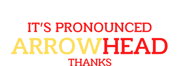 It’s Pronounced Arrowhead Thanks T-Shirt