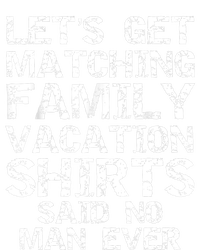 Let's Get Matching Family Vacation Said No Man Ever Cooling Performance Long Sleeve Crew