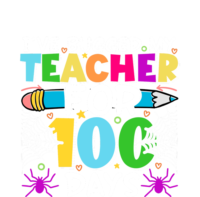 I've Bugged My Teacher For 100 Days Of School T-Shirt