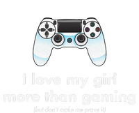 I Love My Girl More Than Gaming Funny Gamer Boyfriend T-Shirt