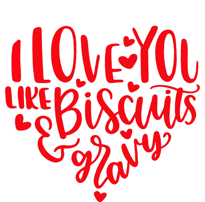 I Love You Like Biscuits & Gravy Funny Valentine's Day Food T-Shirt