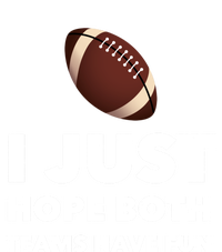 I Just Hope Both Teams Have Fun Funny Football Gift T-Shirt