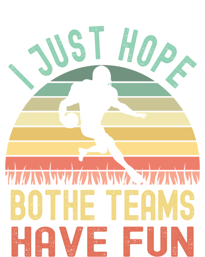 I Just Hope Both Teams Have Fun Funny Football Gift Women's T-Shirt