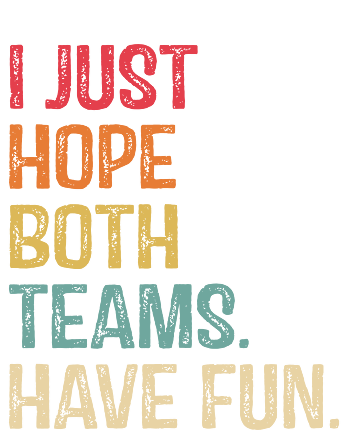 I Just Hope Both Teams Have Fun Or Funny Football Gift Poster