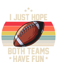 I Just Hope Both Teams Have Fun Funny Football Meaningful Gift T-Shirt