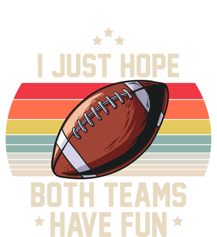 I Just Hope Both Teams Have Fun Funny Football Meaningful Gift T-Shirt