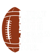 I Just Hope Both Teams Have Fun Or Funny Football Meaningful Gift T-Shirt