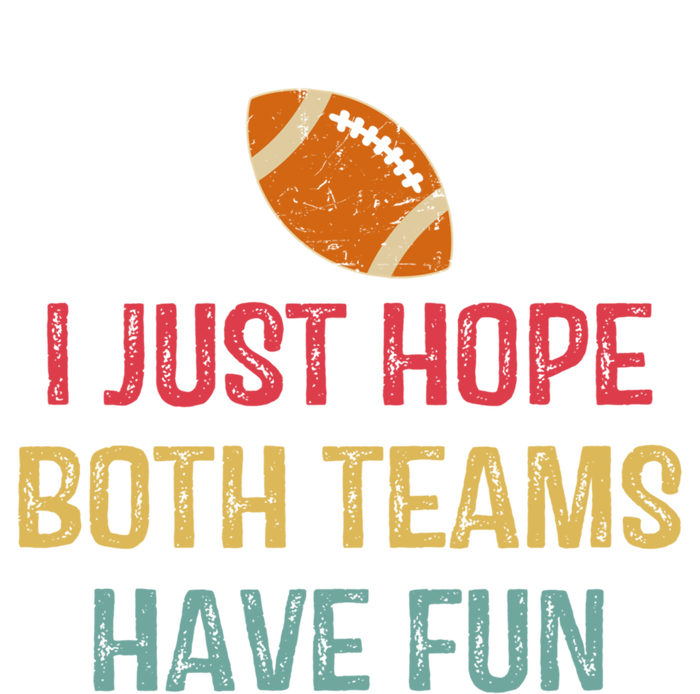 I Just Hope Both Teams Have Fun Or Funny Football Gift Ladies Essential Tank